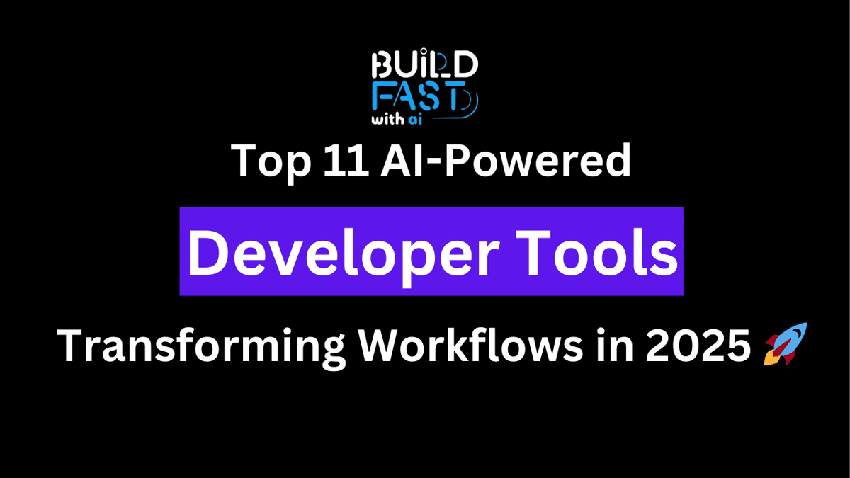 Top 11 AI-Powered Developer Tools Transforming Workflows in 2025 🚀