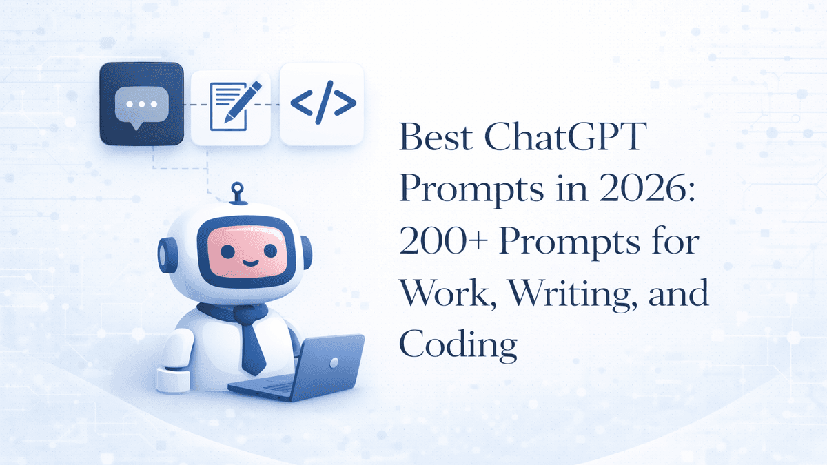 Best ChatGPT Prompts in 2026: 200+ Prompts for Work, Writing, and Coding